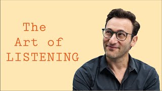 The Art of Listening  Simon Sinek [upl. by Nannek]