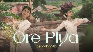 Ore Piya  Aaja Nachle  Dance Cover  Ashmita Saha rahatfatehalikhan orepiya dancecover [upl. by Swirsky]