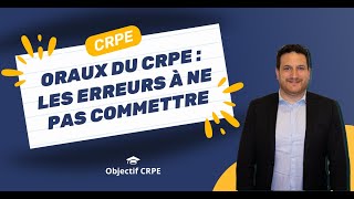 CRPE  Oraux du CRPE  les erreurs à ne pas commettre [upl. by Ainoet]