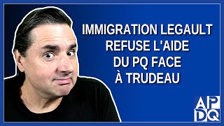 Immigration Legault refuse laide du PQ face à Trudeau [upl. by Sordnaxela623]