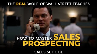 How to Master Sales Prospecting  Free Sales Training Program  Sales School with Jordan Belfort [upl. by Gareth]