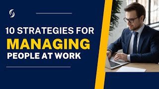 10 Strategies for Managing People at Work [upl. by Adnorrehs]