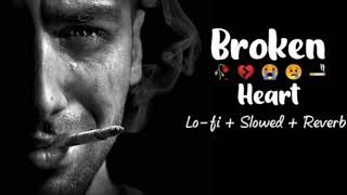 Sad song  Heart broken song 💔  Break up song  Arijit Singh sad song  Best mashup sad song 😢💔😭 [upl. by Barrow]