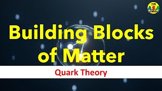 Building Blocks of Matter and Quark Theory [upl. by Nerok]