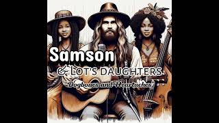 Samson and Lot’s daughters  Dogbones and Heartache [upl. by Suivatal671]