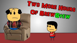 Two More Hours of Brewstew  Compilation [upl. by Atinahc748]