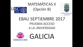 ABAU Matemáticas II Selectividad Galicia septiembre 2017 opB [upl. by Cristal925]