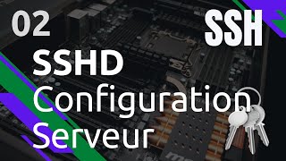 SSH  2 SSHDCONFIG  configuration serveur [upl. by Anivlis]