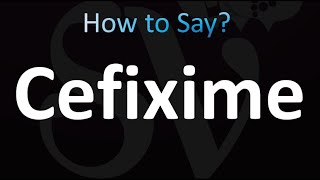 How to Pronounce Cefixime Correctly [upl. by Namaan539]