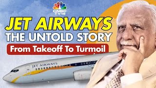 The Climb amp Crash Of Jet Airways  A Documentary  N18V  CNBC TV18 Originals [upl. by Enyawud]