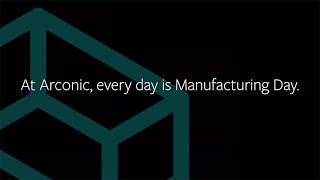 At Arconic every day is Manufacturing Day [upl. by Pollock]