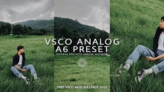 VSCO PRESET AESTHETIC  A6 ANALOG  VSCO MOD PRO 2023 [upl. by Aicilec]