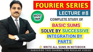 FOURIER SERIES LECTURE 8  STUDY OF BASIC SUMS BY SUCCESSIVE INTEGRATION BY PARTS TIKLESACADEMY [upl. by Shelagh571]