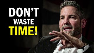 STOP WASTING TIME  Grant Cardone Powerful Motivational Speech [upl. by Atterrol818]