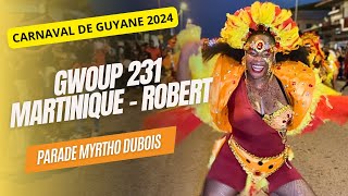 CARNAVAL DE GUYANE 2024  GWOUP 231 DU ROBERT MARTINIQUE  PARADE MYRTHO DUBOIS [upl. by Brendon29]