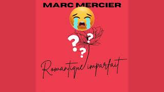 Marc Mercier  Romantique imparfait Clip officiel [upl. by Etnauj]