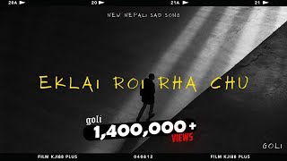 GOLi  Eklai roi rha chu  official audio  New Nepali sad love story RampB song [upl. by Siskind]