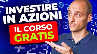 Investire in Azioni Da Zero Corso GRATIS per Principianti  Guida Completa di 2h [upl. by Savitt737]