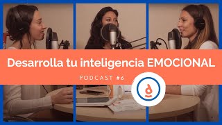 Desarrolla Tu Inteligencia Emocional Podcast 6  Practica la Psicología Positiva [upl. by Normandy96]