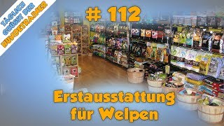 Erstausstattung für Welpen  TGH 112 [upl. by Sisson480]