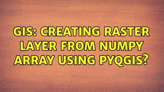 GIS Creating raster layer from numpy array using pyqgis [upl. by Sila]