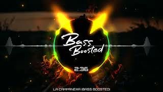 La Campanera 👽🎧 BASS BOOSTED 🎧👽 [upl. by Alroy]