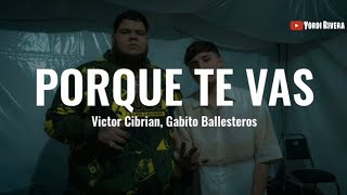 Victor Cibrian Gabito Ballesteros  Porqué Te Vas LETRA [upl. by Aynav]