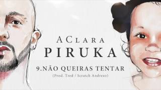 Piruka  Não Queiras Tentar [upl. by Ahsimal]