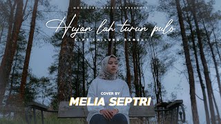 HUJAN LAH TURUN PULO  MELIA SEPTRI COVER  CIPT CHILUNG RAMALI LAGU MINANG LAMO [upl. by Alleunam]