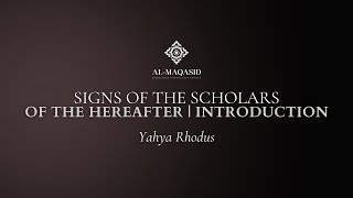 Signs of The Scholars of The Hereafter Introduction  Yahya Rhodus [upl. by Dory]