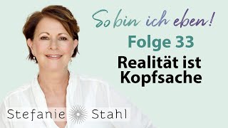 Stefanie Stahl 33  Realität ist Kopfsache  So bin ich eben Podcast [upl. by Namyw455]