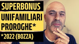 Superbonus Unifamiliari proroga 2022 Bozza e condizioni [upl. by Sayres]