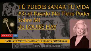 TU PUEDES SANAR TU VIDA Louise Hay 3 el PASADO NO Tiene Poder louisehay tupuedessanartuvida [upl. by Aihtnic]