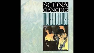 More To Lose 12quot Extended Version  SEONA DANCING 1983 [upl. by Etteuqaj]