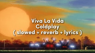 Coldplay  Viva La Vida  slowed  reverb  lyrics [upl. by Fontana370]