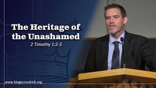 The Heritage of the Unashamed  2 Timothy223 [upl. by Kitchen422]