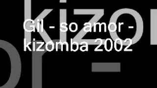 Gil so amor kizomba 2002 [upl. by Cruickshank]