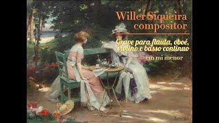 Grave em mi menor  para flauta oboé violino e basso continuo  composto por Willer Siqueira [upl. by Aicenet706]