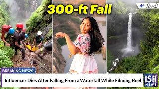 Influencer Dies After Falling From a Waterfall While Filming Reel  ISH News [upl. by Ayarahs]