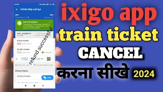 ixigo app se ticket cancel kaise kare how to cancel train ticket in ixigo app 2024 [upl. by Oiludbo8]