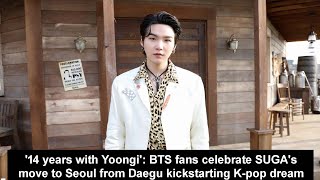 14 years with Yoongi BTS fans celebrate SUGAs move to Seoul from Daegu kickstarting Kpop dream [upl. by Isis471]