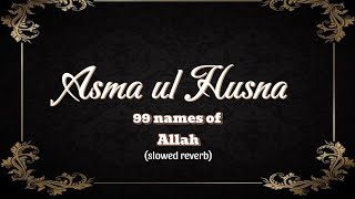 Asma ul husna  99 names of Allah  Atif Aslam  slowed reverb  translation  English lyrics [upl. by Anival]