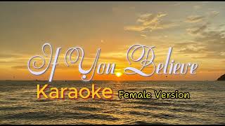 If you believe KARAOKE  Female Version [upl. by Ydde]