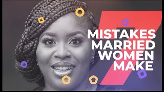 7 Mistakes Married Women Make  Part 1  mildred kingsleyokonkwo [upl. by Francois]