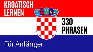 Kroatisch lernen für Anfänger  330 kroatische Wörter und Phrasen  DeutschKroatisch Vokabeln A1 [upl. by Sera]