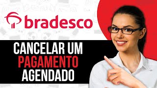 Como Cancelar um Pagamento Agendado no Bradesco  Atualizado 2025 [upl. by Good48]