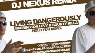 Barrington Levy ft Bounty Killa  Living Dangerously DJ Nexus quotHold Yuhquot Remix [upl. by Sunil]