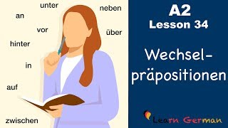 A2  Lesson 34  Wechselpräpositionen  Two way prepositions  German for beginners [upl. by Ardnasela]