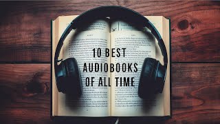 10 Best Audiobooks Of All Time [upl. by Flan317]