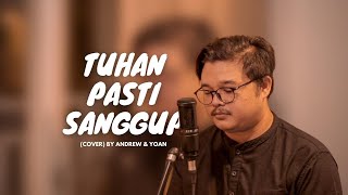 TUHAN PASTI SANGGUP  COVER BY ANDREW amp YOAN [upl. by Lebiralc]